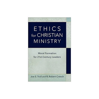 Ethics for Christian Ministry - by Joe E Trull & R Robert Creech (Paperback)