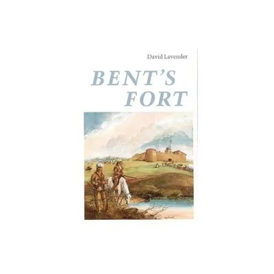 Bents Fort - by David Lavender (Paperback)