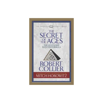 The Secret of the Ages (Condensed Classics) - Abridged by Robert Collier & Mitch Horowitz (Paperback)