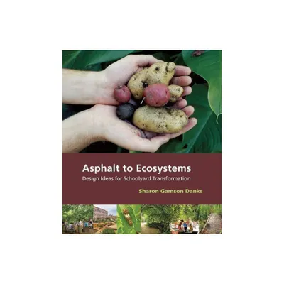 Asphalt to Ecosystems - by Sharon Gamson Danks (Paperback)