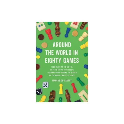 Around the World in Eighty Games - by Marcus Du Sautoy (Hardcover)