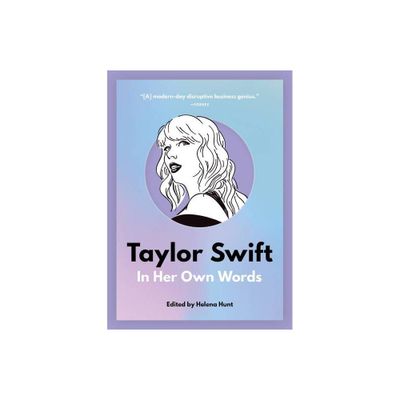 Taylor Swift: In Her Own Words - (In Their Own Words) by Helena Hunt (Paperback)