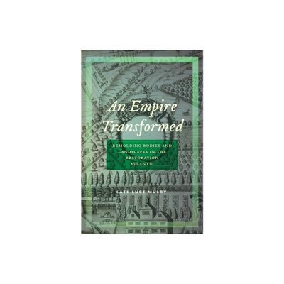 An Empire Transformed - (Early American Places) by Kate Luce Mulry (Hardcover)