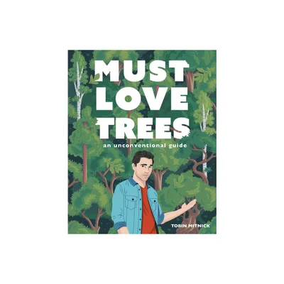 Must Love Trees - by Tobin Mitnick (Hardcover)