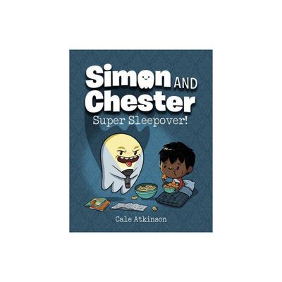 Super Sleepover! (Simon and Chester Book #2) - by Cale Atkinson (Hardcover)