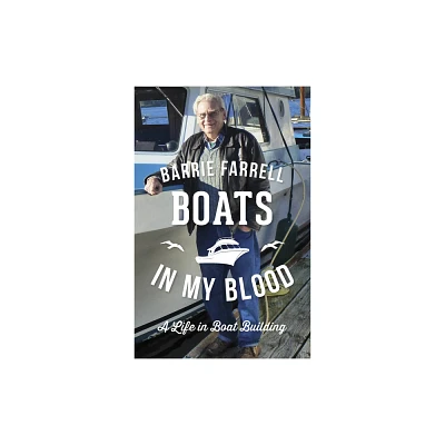 Boats in My Blood - by Barrie Farrell (Paperback)