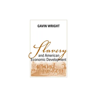 Slavery and American Economic Development - (Walter Lynwood Fleming Lectures in Southern History) by Gavin Wright (Paperback)