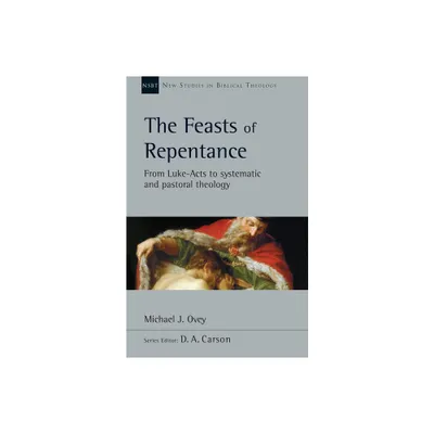 The Feasts of Repentance - (New Studies in Biblical Theology) by Michael J Ovey (Paperback)