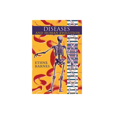 Diseases and Human Evolution - by Ethne Barnes (Paperback)