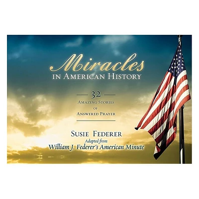 Miracles in American History - by Susie Federer & William J Federer (Paperback)