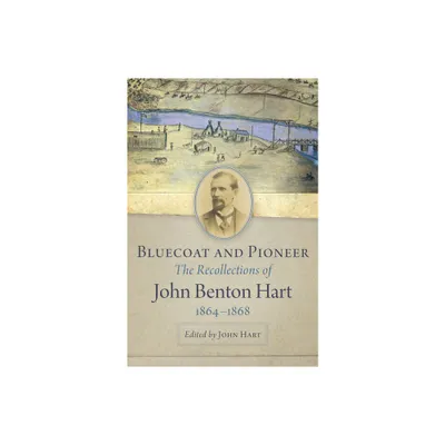 Bluecoat and Pioneer - Annotated by John Benton Hart (Hardcover)