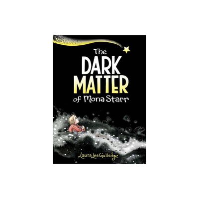 The Dark Matter of Mona Starr - by Laura Lee Gulledge (Paperback)