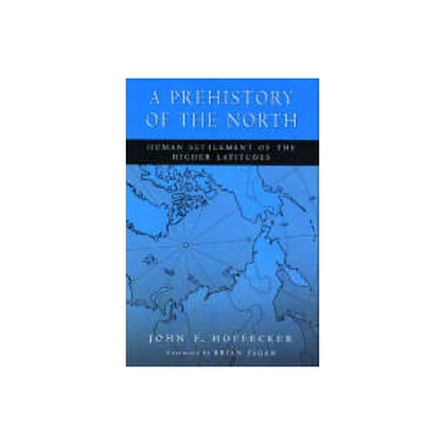 A Prehistory of the North - by John F Hoffecker (Paperback)