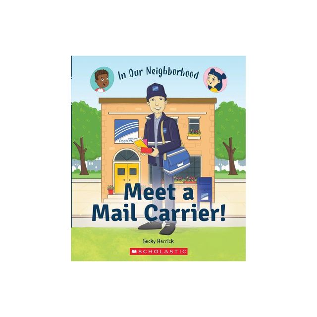 Meet a Mail Carrier! (in Our Neighborhood) - (In Our Neighborhood) (Hardcover)