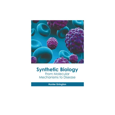 Synthetic Biology: From Molecular Mechanisms to Disease - by Hunter Errington (Hardcover)