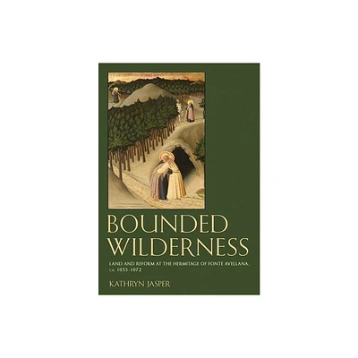 Bounded Wilderness - (Medieval Societies, Religions, and Cultures) by Kathryn Jasper (Hardcover)