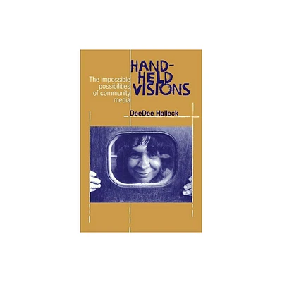 Hand-Held Visions - (Communications and Media Studies) by Deedee Halleck (Paperback)