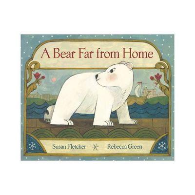 A Bear Far from Home - by Susan Fletcher (Hardcover)