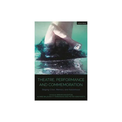 Theatre, Performance and Commemoration - (Cultural Histories of Theatre and Performance) (Hardcover)