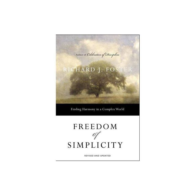 Freedom of Simplicity - by Richard J Foster (Paperback)