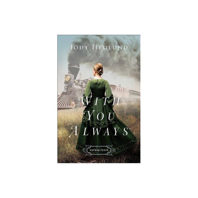 With You Always - (Orphan Train) by Jody Hedlund (Paperback)