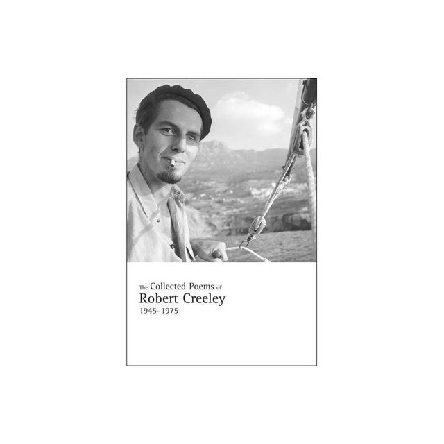 The Collected Poems of Robert Creeley, 1945-1975 - (Paperback)