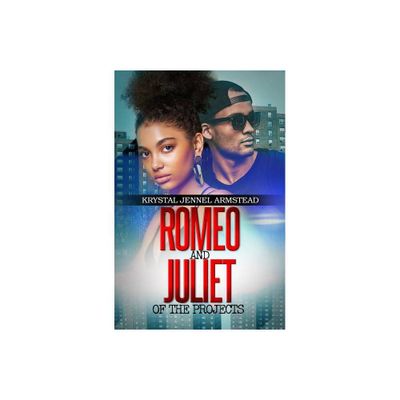 Romeo and Juliet of the Projects - by Krystal Armstead (Paperback)