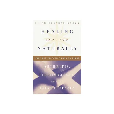 Healing Joint Pain Naturally - by Ellen Hodgson Brown (Paperback)