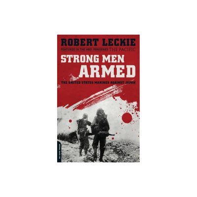 Strong Men Armed - by Robert Leckie (Paperback)