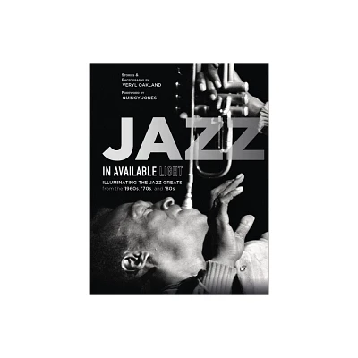 Jazz in Available Light - by Veryl Oakland (Hardcover)