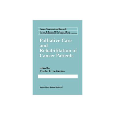 Palliative Care and Rehabilitation of Cancer Patients - (Cancer Treatment and Research) by Charles F Von Gunten (Paperback)