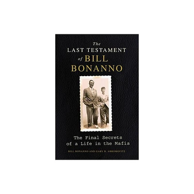 The Last Testament of Bill Bonanno - (Paperback)