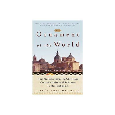 The Ornament of the World - by Maria Rosa Menocal (Paperback)