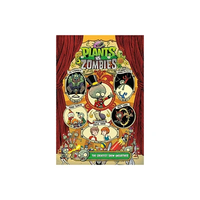 Plants vs. Zombies Volume 9: The Greatest Show Unearthed - by Paul Tobin (Hardcover)