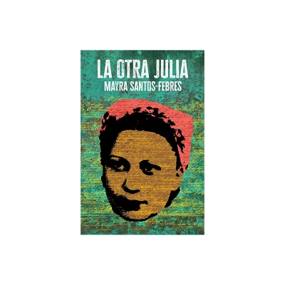 La Otra Julia / The Other Julia - by Mayra Santos-Febres (Paperback)