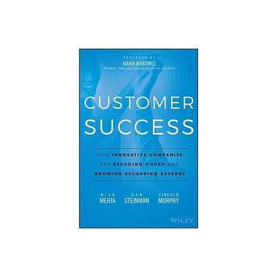 Customer Success - by Nick Mehta & Dan Steinman & Lincoln Murphy (Hardcover)