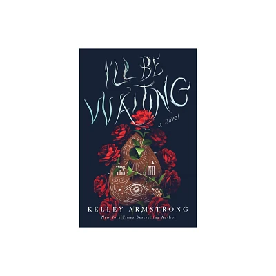 Ill Be Waiting - by Kelley Armstrong (Hardcover)