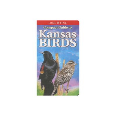 Compact Guide to Kansas Birds - by Ted Cable & Gregory Kennedy (Paperback)