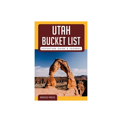 Utah Bucket List Adventure Guide & Journal - by Bridge Press (Paperback)