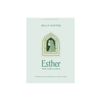 Esther - Teen Girls Bible Study Book - by Kelly Minter (Paperback)