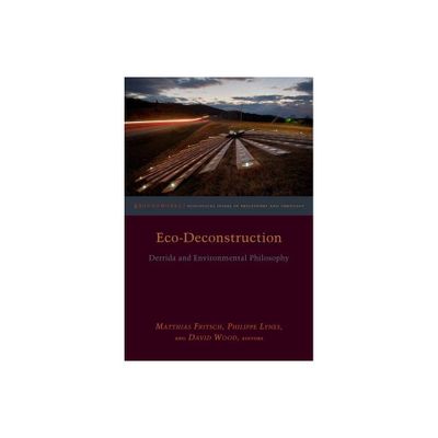 Eco-Deconstruction - (Groundworks: Ecological Issues in Philosophy and Theology) by Philippe Lynes & David Wood (Paperback)