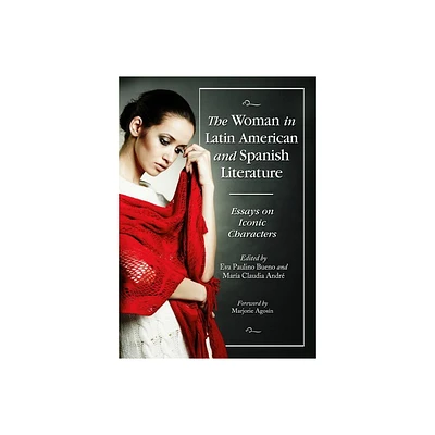 The Woman in Latin American and Spanish Literature - by Eva Paulino Bueno & Mara Claudia Andr (Paperback)