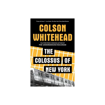 The Colossus of New York - by Colson Whitehead (Paperback)