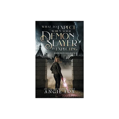 What to Expect When Your Demon Slayer is Expecting - (Biker Witches) by Angie Fox (Paperback)