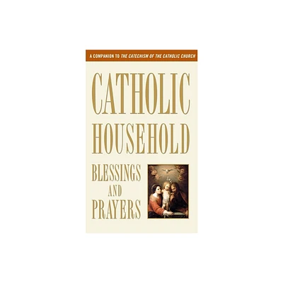 Catholic Household Blessings and Prayers - by U S Catholic Bishops (Paperback)