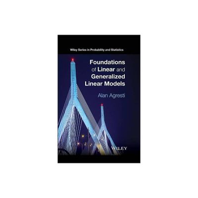 Foundations of Linear and Generalized Linear Models - (Wiley Probability and Statistics) by Alan Agresti (Hardcover)