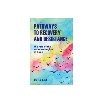 Pathways to Recovery and Desistance - by David Best (Paperback)