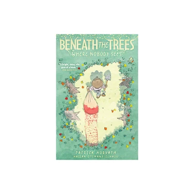 Beneath the Trees Where Nobody Sees - by Patrick Horvath (Paperback)