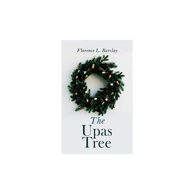 The Upas Tree - by Florence L Barclay (Paperback)