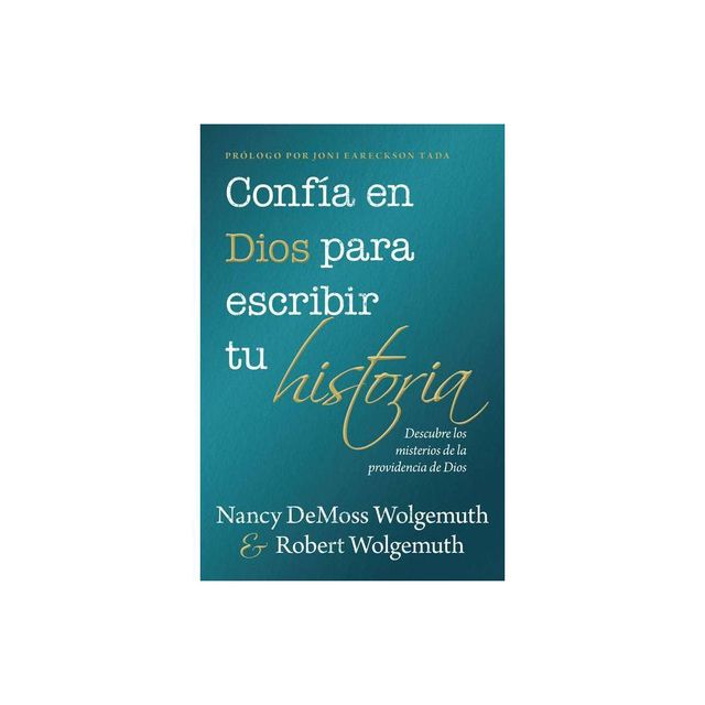 Confa En Dios Para Escribir Tu Historia (You Can Trust God to Write Your Story) - by Nancy DeMoss Wolgemuth & Robert Wolgemuth (Paperback)